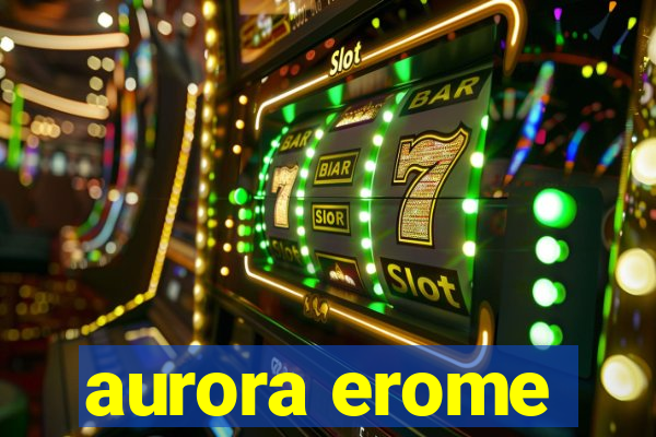 aurora erome